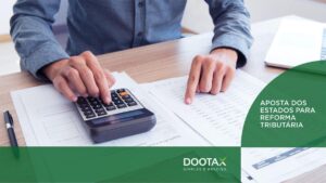 Estados apostam na reforma tributária com IBS