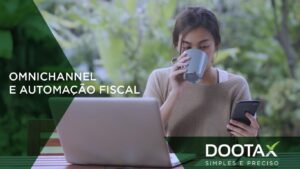 Omnichannel e automação fiscal: como integrar