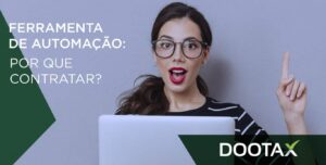 Ferramenta de automação para área fiscal: Por que contratar?