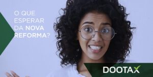 O que esperar da Reforma Tributária do Governo?