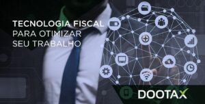 Tecnologia fiscal e tributária: otimize a maneira como você trabalha