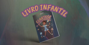 Clarisse no País da Burocracia: um livro infantil para inspirar futuros profissionais 